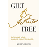 Gilt Free: Ditching Your Gilded Cage for Good