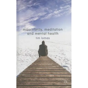 Masculinity, Meditation and Mental Health