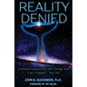 Reality Denied: Firsthand Experiences with Things that Can't Happen - But Did
