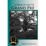 A Travel in Time to Grand Pré: Second Edition