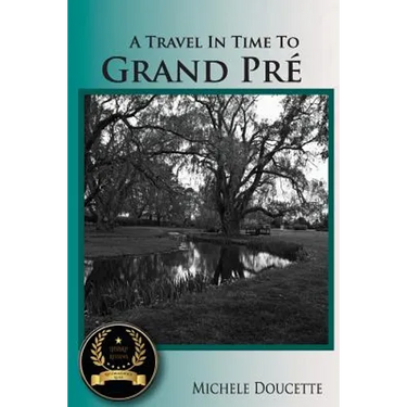 A Travel in Time to Grand Pré: Second Edition