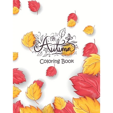 Autumn - Coloring Book: 50+ Coloring Pages Featuring Charming Autumn Scenes, Fall Leaves, Harvest, and More - Creepy and Frightful Halloween D