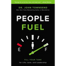People Fuel: Fill Your Tank for Life, Love, and Leadership