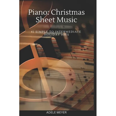 Piano: Christmas Sheet Music: 41 Simple to Intermediate Holiday Hits