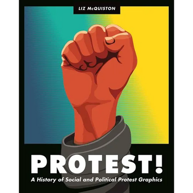 Protest!: A History of Social and Political Protest Graphics