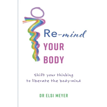 Re-mind your body: Shift your thinking to liberate the body-mind