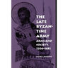 The Late Byzantine Army: Arms and Society, 124-1453