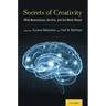 Secrets of Creativity: What Neuroscience, the Arts, and Our Minds Reveal