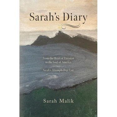 Sarah's Diary: From the Heart of Pakistan to the Soul of America - Sarah's Triumph Over Fate
