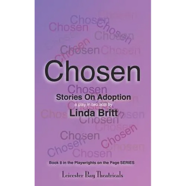 Chosen: Stories on Adoption: 25 Solo Monologues or an Evening of Theatre