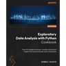 Exploratory Data Analysis with Python Cookbook: Over 50 recipes to analyze, visualize, and extract insights from structured and unstructured data