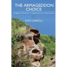 The Armageddon Choice: Struggle for Existence or Cooperation for Consciousness
