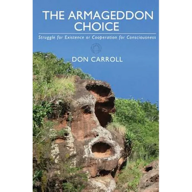 The Armageddon Choice: Struggle for Existence or Cooperation for Consciousness