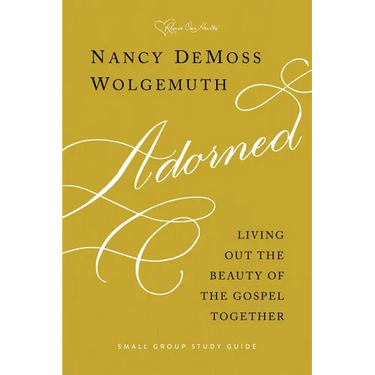 Adorned Study Guide: Living Out the Beauty of the Gospel Together