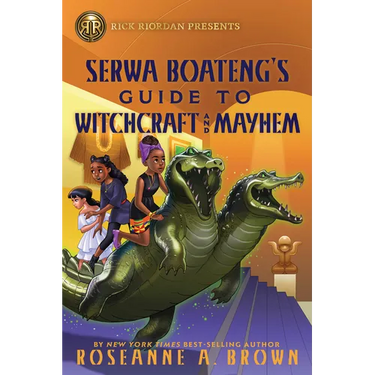 Rick Riordan Presents: Serwa Boateng's Guide to Witchcraft and Mayhem