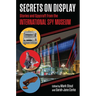 Secrets on Display: Stories and Spycraft from the International Spy Museum