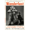 Wanderlust: An Eccentric Explorer, an Epic Journey, a Lost Age