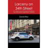 Larceny on 34th Street: An In-Depth Look at Professional Shoplifting in One of the World's Largest Stores - A Memoir