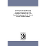 Arcana C Lestia. the Heavenly Arcana Contained in the Holy Scriptures or Word of the Lord Unfolded Beginning with the Book of Genesis Together with Wo