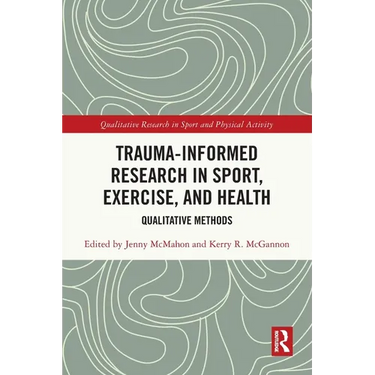 Trauma-Informed Research in Sport, Exercise, and Health: Qualitative Methods
