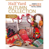 Half Yard Autumn Collection: Debbie's Top 40 Half Yard Sewing Projects for Fall Sewing