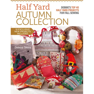 Half Yard Autumn Collection: Debbie's Top 40 Half Yard Sewing Projects for Fall Sewing