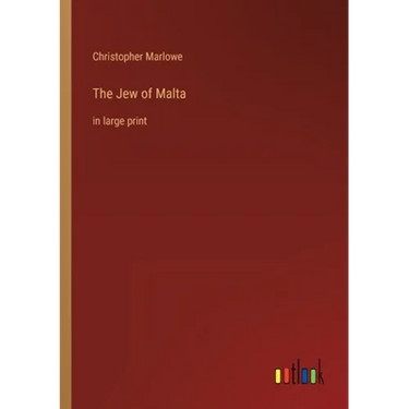 The Jew of Malta: in large print