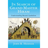 In Search of Grand Master Hiram: Understanding Masonic Symbolism
