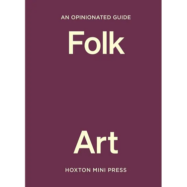 An Opinionated Guide to Folk Art