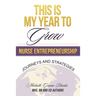 This is My Year to Grow: Journeys and Strategies into Nurse Entrepreneurship