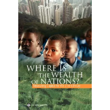 Where Is the Wealth of Nations?: Measuring Capital for the 21st Century