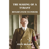 The Making of a Tyrant: Hitler's Path to Power