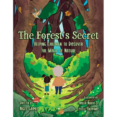 The Forest's Secret: Helping Children to Discover the Magic of Nature