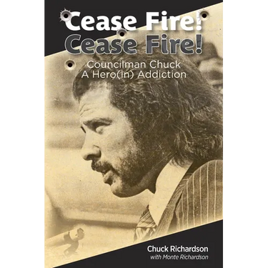 Cease Fire! Cease Fire!: Councilman Chuck, A Hero(in) Addiction