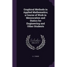 Graphical Methods in Applied Mathematics; a Course of Work in Mensuration and Statics for Engineering and Other Students