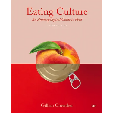 Eating Culture: An Anthropological Guide to Food, Third Edition