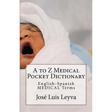 A to Z Medical Pocket Dictionary: English-Spanish Medical Terms