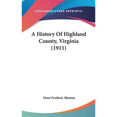 A History Of Highland County, Virginia (1911)