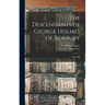 The Descendants of George Holmes of Roxbury: 1594-1908