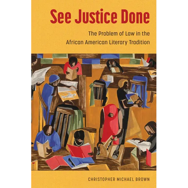 See Justice Done: The Problem of Law in the African American Literary Tradition
