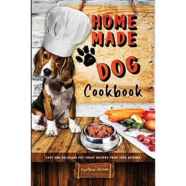 Homemade Dog Cookbook Easy and Delicious Pet Treat Recipes From Your Kitchen