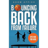 Bouncing Back from Failure: By a Kid for Kids
