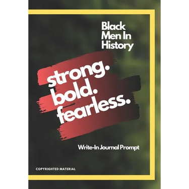 Black Men In History: Black History Month Prompt About Strong Bold Fearless Men In Black History (29 Days of Writing)