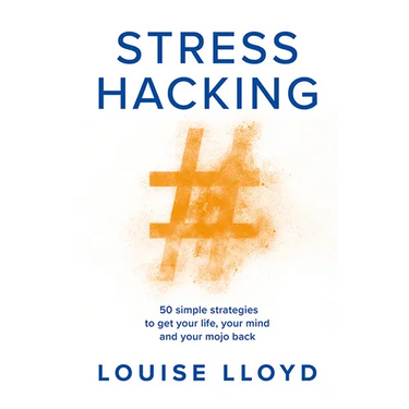 Stresshacking: 50 Simple Strategies to Get Your Life, Your Mind, and Your Mojo Back