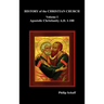 History of the Christian Church, Volume I: Apostolic Christianity. A.D. 1-100