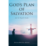 God's Plan of Salvation: An In-Depth Study