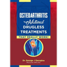 Osteoarthritis: Natural Drugless Treatments That Really Work!
