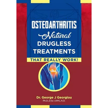Osteoarthritis: Natural Drugless Treatments That Really Work!
