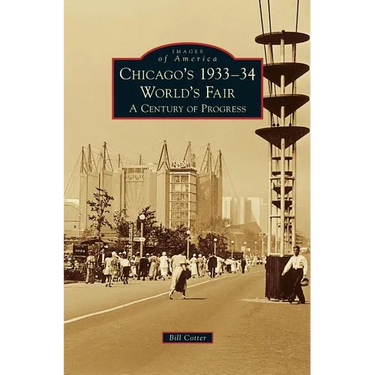 Chicago's 1933-34 World's Fair: A Century of Progress