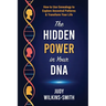 The Hidden Power in Your DNA: How to Use Genealogy to Explore Ancestral Patterns & Transform Your Life